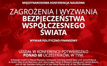 Konferencja „Zagrożenia i Wyzwania Bezpieczeństwa Współczesnego Świata. Wymiar Polityczno-Finansowy”