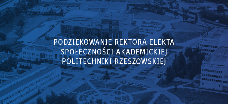 Podziękowanie Rektora Elekta społeczności akademickiej Politechniki Rzeszowskiej