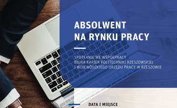 Przyjdź na spotkanie "Absolwent na rynku pracy"